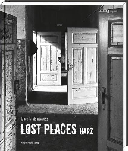 Lost Places Harz: Bild-Text-Band von Mitteldeutscher Verlag